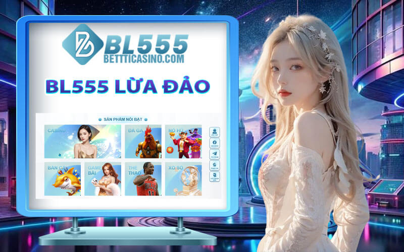 BL555 lừa đảo
