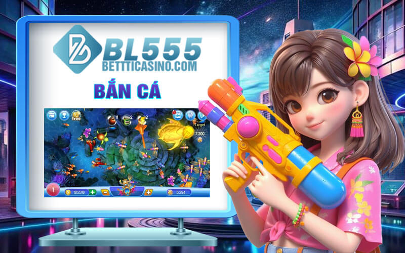 Bắn Cá BL555